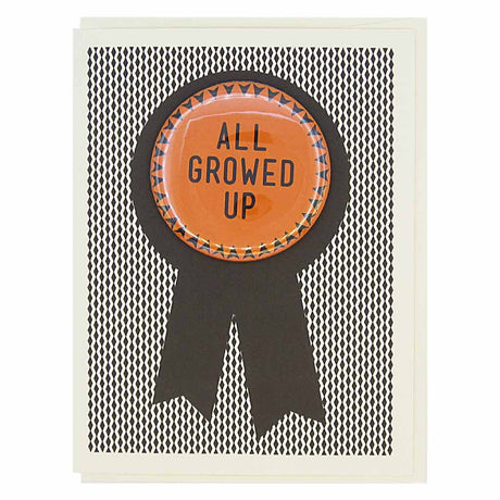 This card is perfect for young & old alike. This birthday card looks like a prize ribbon. Features a 2¼” button with the text ‘All Growed Up’ that can be taken off and proudly worn by the recipient. Card measures 4¼” x 5½”, comes with a cream envelope & is blank inside. Designed by The Regional Assembly of Text.