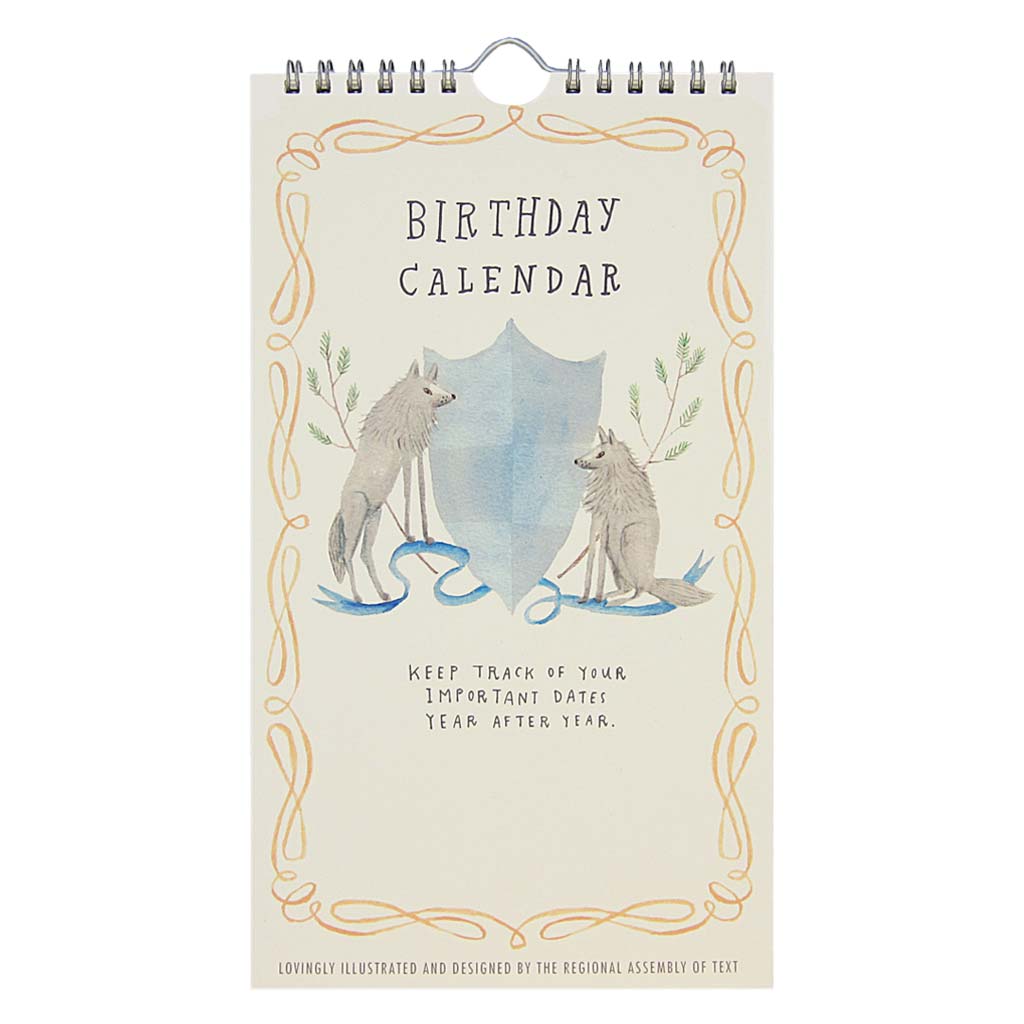 This is a perpetual birthday calendar. Fill it in with all the important dates so you don’t forget to send someone you love birthday wishes. The top of each page features a watercolour painting of distinguished animals on either side of a crest. The bottom part of the page has dates 1 through 30 with a line after each number so you can fill it in with names. It is printed on cream card stock and measures 10″ x 5½”. Designed by The Regional Assembly of Text.