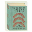 Say hello to all the bookish types in your life. Features a collage of a vintage book cover that reads 'The Big BOok of Hellos, How are Yous and How do you Dos?'Boxed set contains 12 identical cards (blank inside) & 12 cream envelopes. Cards measure 4¼” x 5½”.