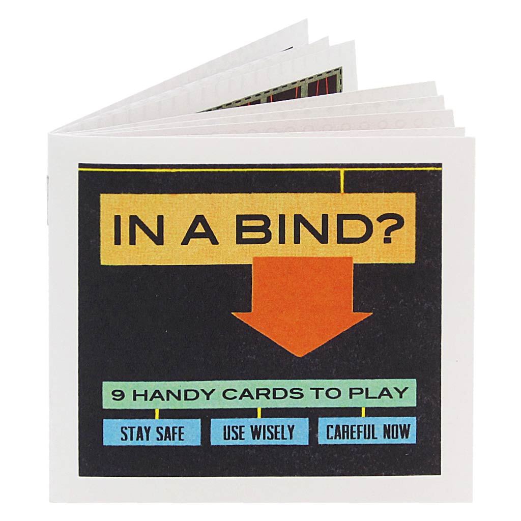 In a Bind is a book meant to help get out of situations causing trouble or sadness. With 9 handy cards to play, the reader is left wondering where to play them and who will redeem them.