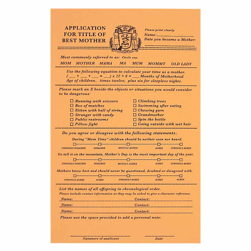 This Mother’s Day card looks like an official application that you fill out for the purpose of applying to be the best mother. It is a funny card with spots to test your skills as a mother by filling out multiple choice questions . Comes with a mini pencil, a kraft coloured envelope and folds out flat to measure 8 ½” x 5 ½”. Designed by The Regional Assembly of Text.