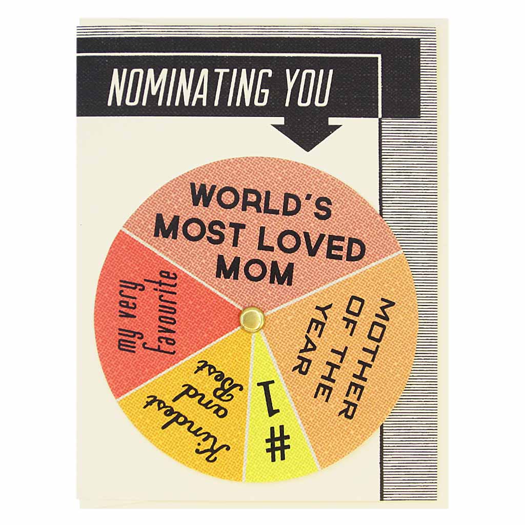 his Mother’s Day card has text at the top that says ‘Nominating You’ and an arrow pointing to a colourful wheel that you can spin to select different sentiments including…#1 Mom, Kindest & Best, World’s Most Loved Mom’. Card measures 4¼” x 5½”, comes with a cream envelope & is blank inside. Designed by The Regional Assembly of Text.
