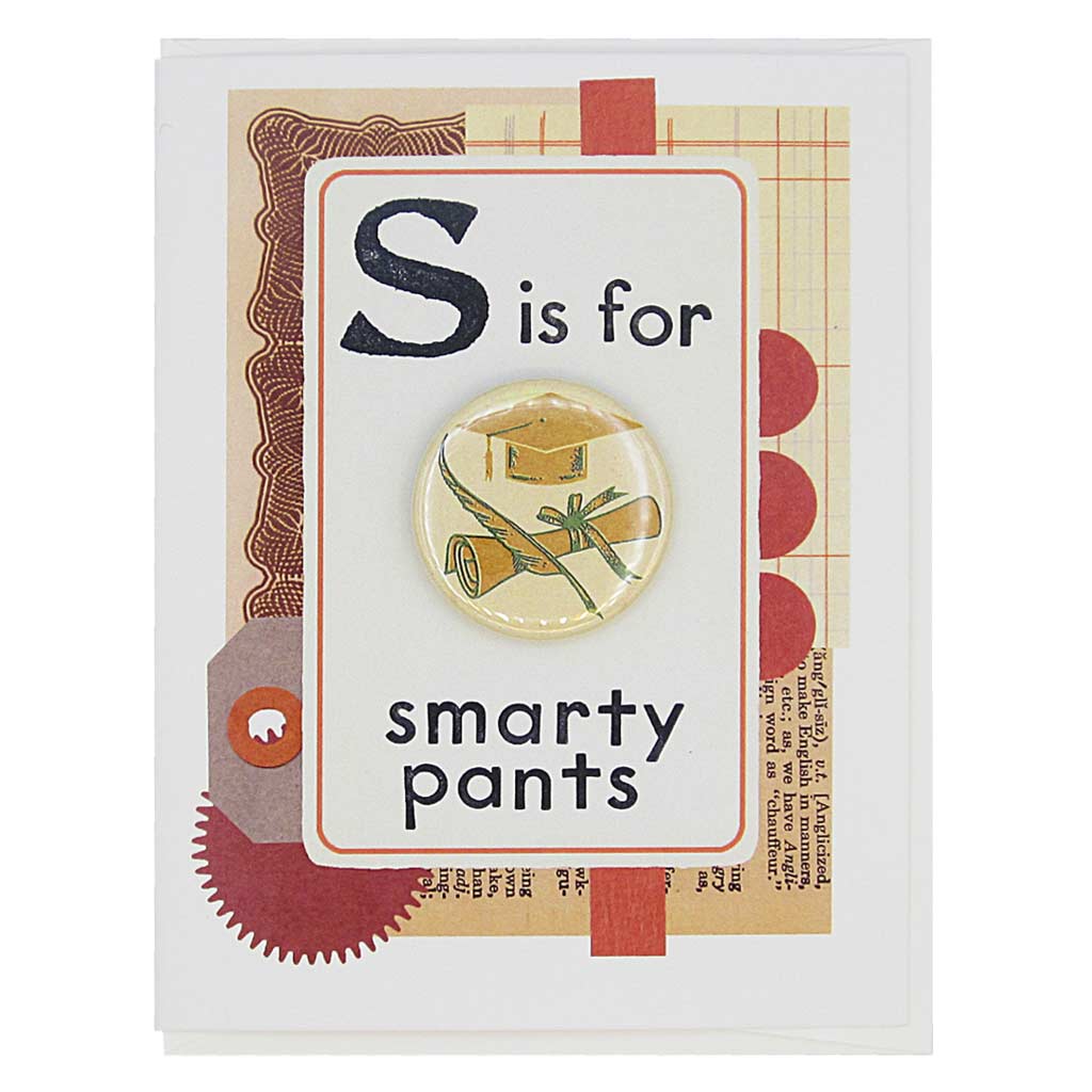 This card looks like a vintage flashcard and says S is for Smarty Pants. It features a 1½” button of a graduation cap that can be taken off and worn by the recipient. Card measures 4¼” x 5½”, comes with a white envelope & is blank inside. Designed by The Regional Assembly of Text.