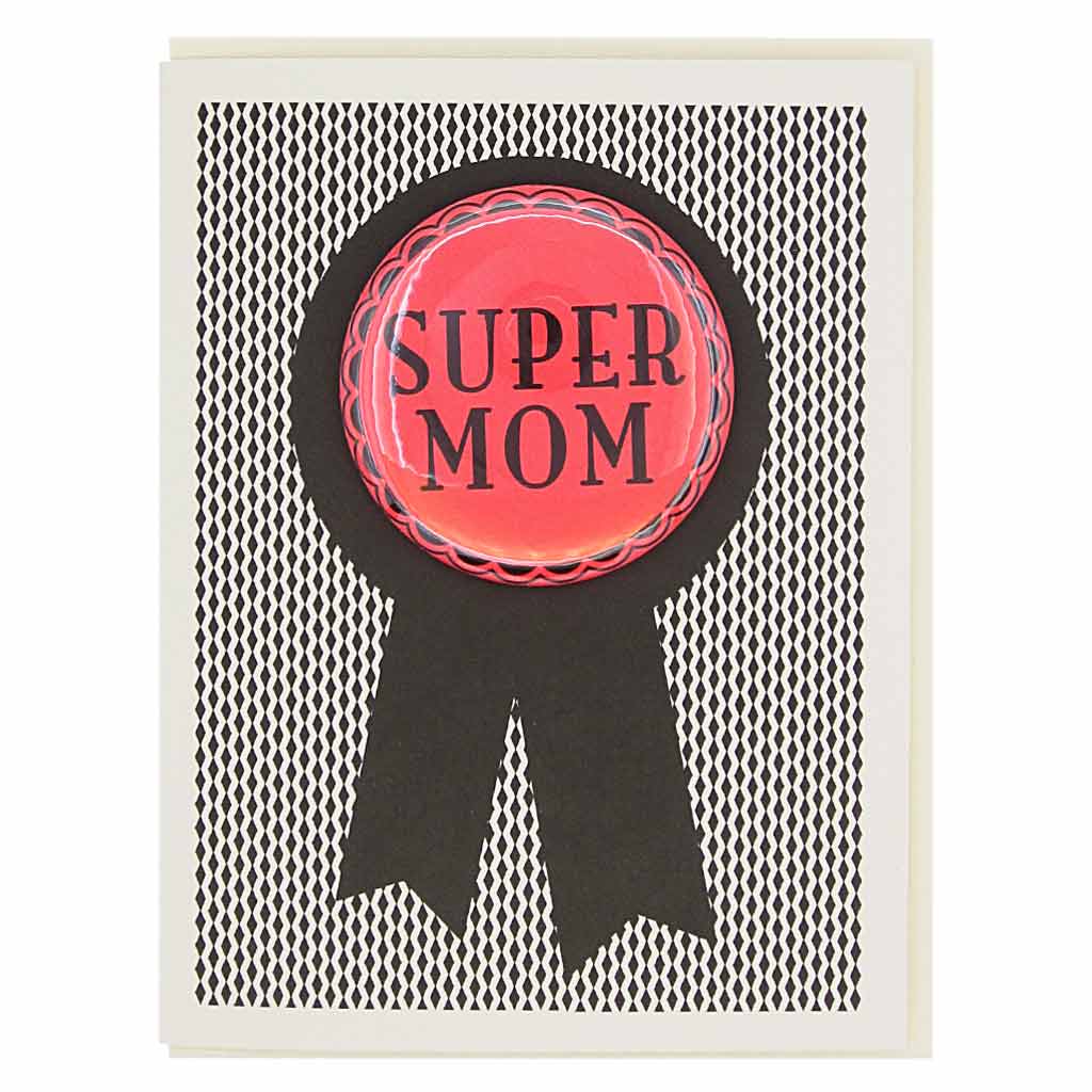 Super mom! Need we say more? Features a red 2¼” button that says "Super Mom"that can be taken off and proudly worn by the recipient. Card measures 4¼” x 5½”, comes with a cream envelope & is blank inside.