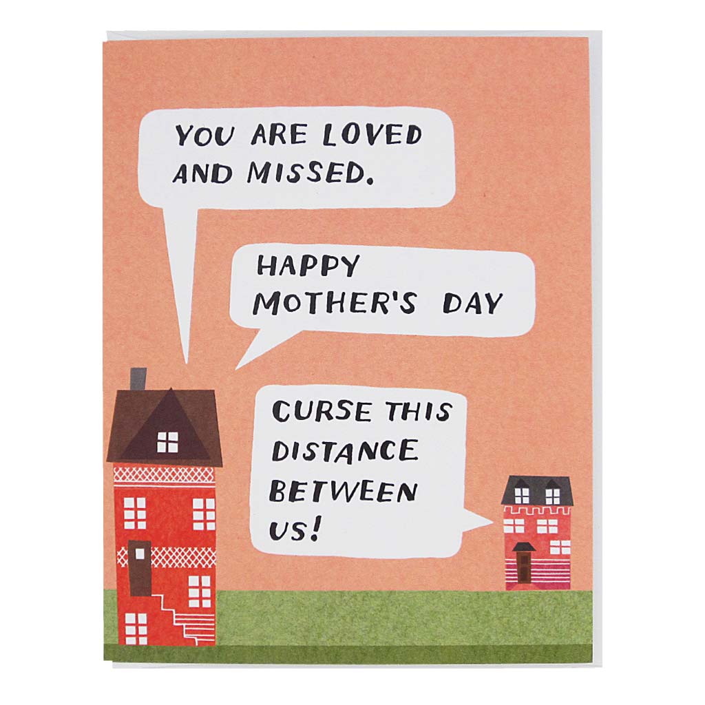This greeting card depicts two houses with speech bubbles saying... "you are loved and missed, happy Mother's Day"  and another one reads "curse this distance between us". Red houses on a coral background. Comes with a white envelope.