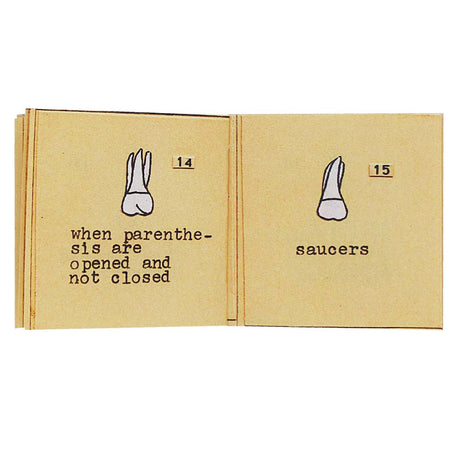 the things they hated is the first miniscule book in a trilogy of books about teeth. It examines the particular taste of each tooth and categorizes them accordingly. Other books in this series include: the things they loved and the things they were sorry about. Collect all three.