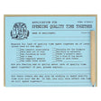 This card looks like an official application that you fill out for the purpose of spending more quality time with someone. It is a funny card with spots to list all excuses you have for not seeing someone and ways to fix the problem. Comes with a mini pencil, a kraft coloured envelope and folds out flat to measure 8 ½” x 5 ½”. Designed by The Regional Assembly of Text.